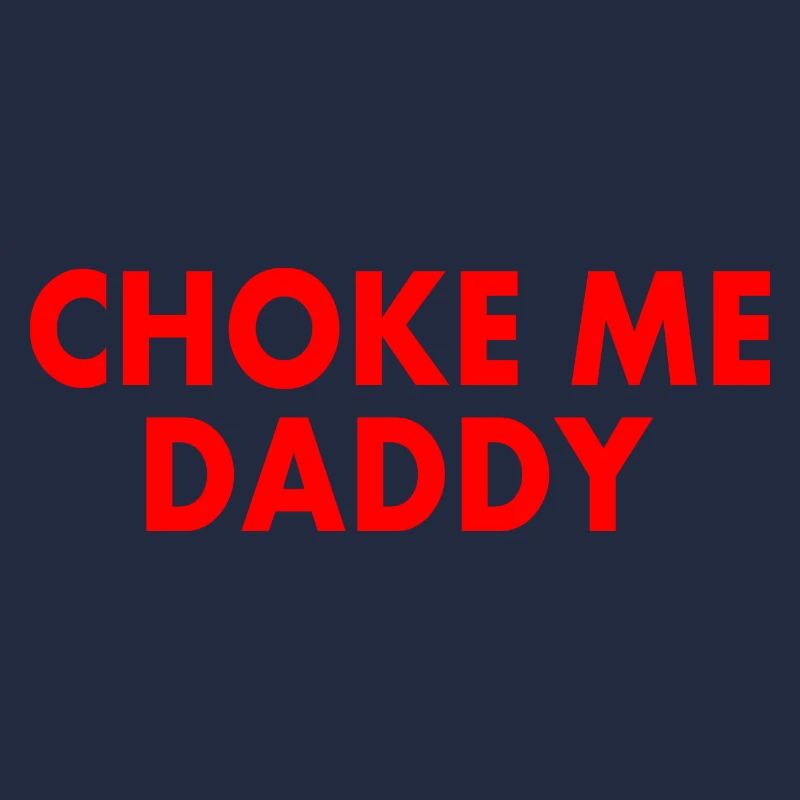 Choke me daddy