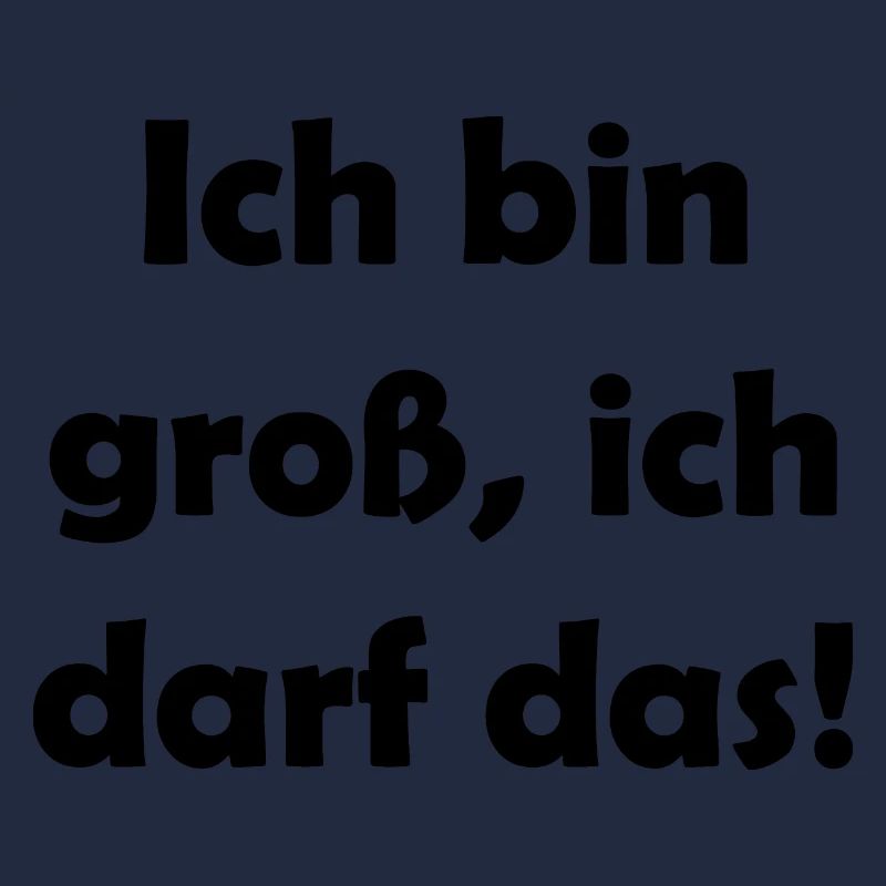 ich bin groß ich darf das
