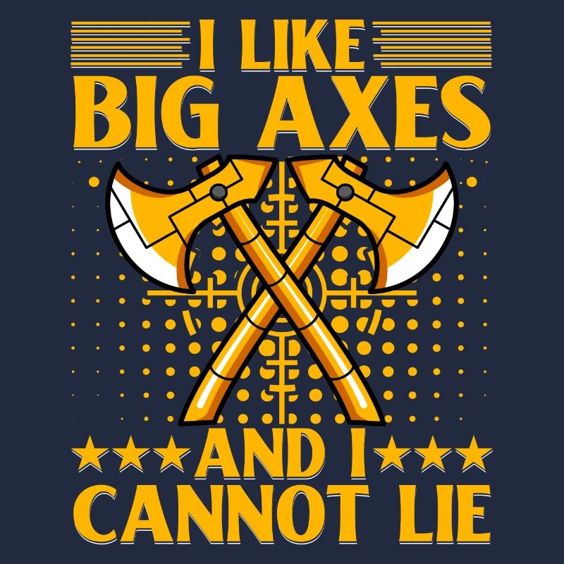 I like Big Axes and cannot lie
