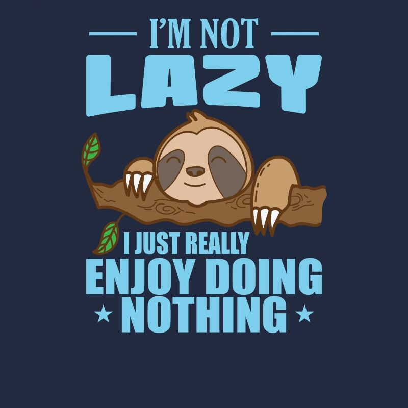 I'm not Lazy I Just Really Enjoy Doing Nothing