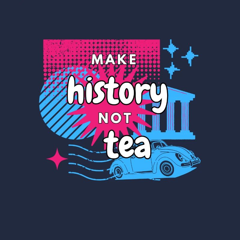 Make History not Tea