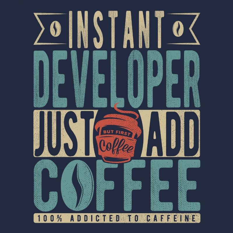 Instant Developer Just Add Coffee
