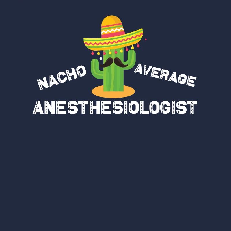 Nacho Average Anesthesiologist