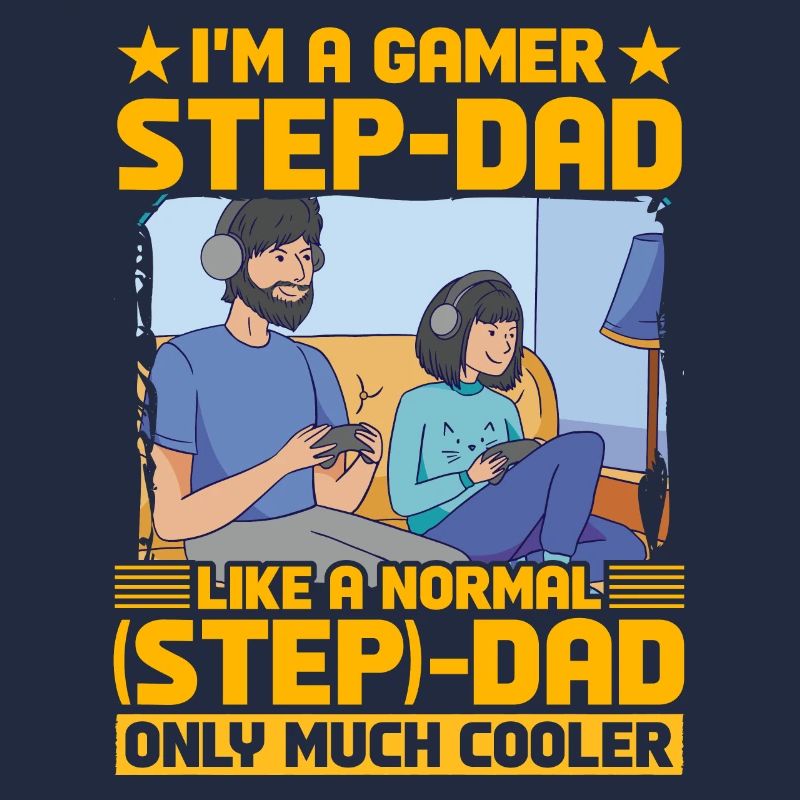 I'm a Gamer Step-Dad like a normal Step-Dad