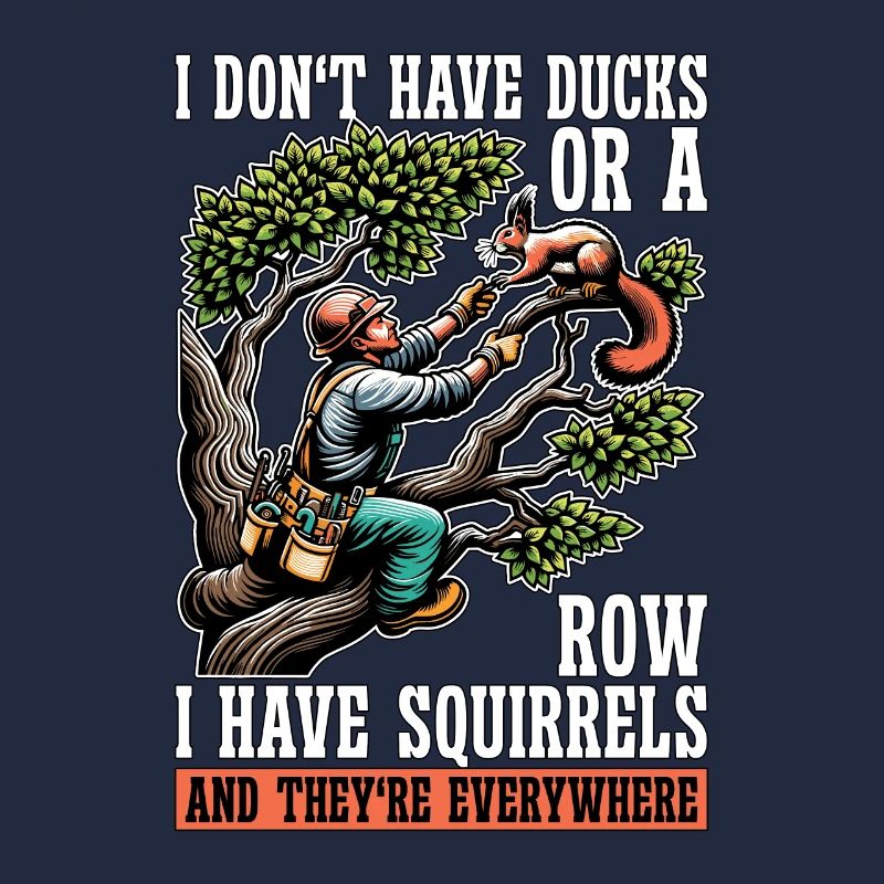 Logging I Don't Have Ducks Or A Row Tree Climber