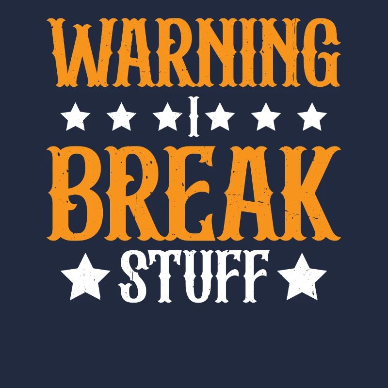Warning I Break Stuff 23