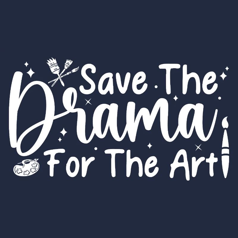 Funny Artist Painter Save The Drama For The Art