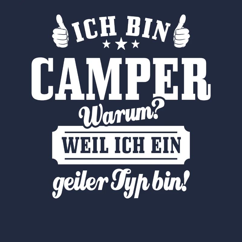 Ich bin Camper weil ich ein geiler Typ bin, Spruch
