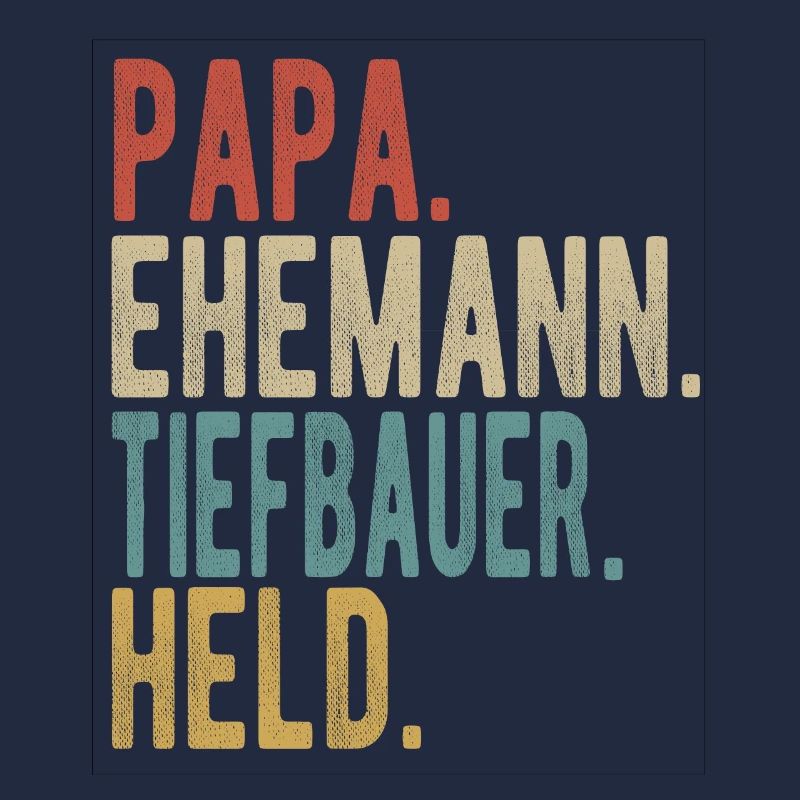 Tiefbauer Papa Ehemann Held