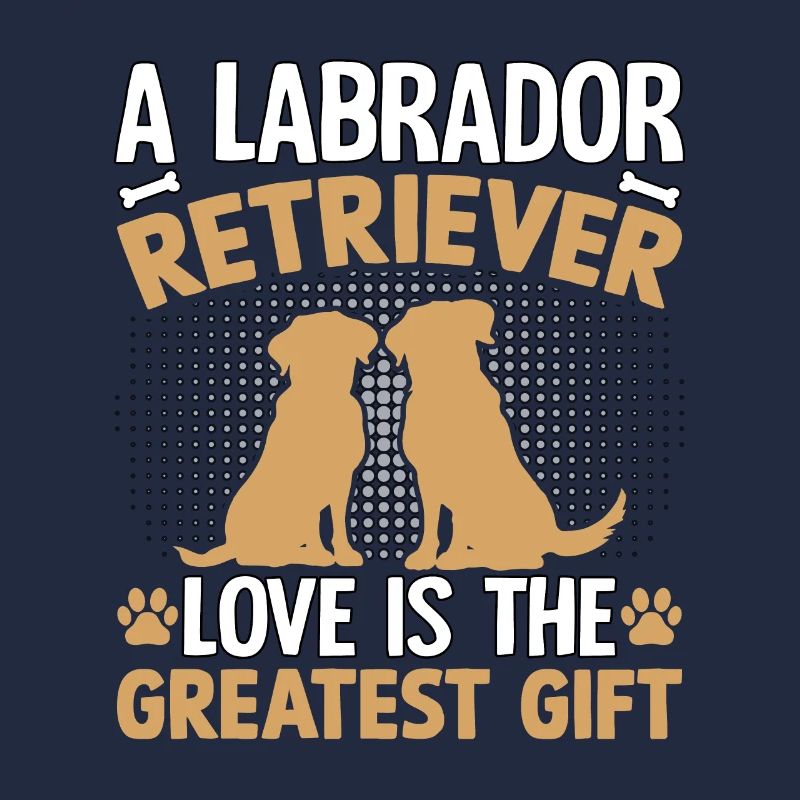 A Labrador Love is the greates Gift