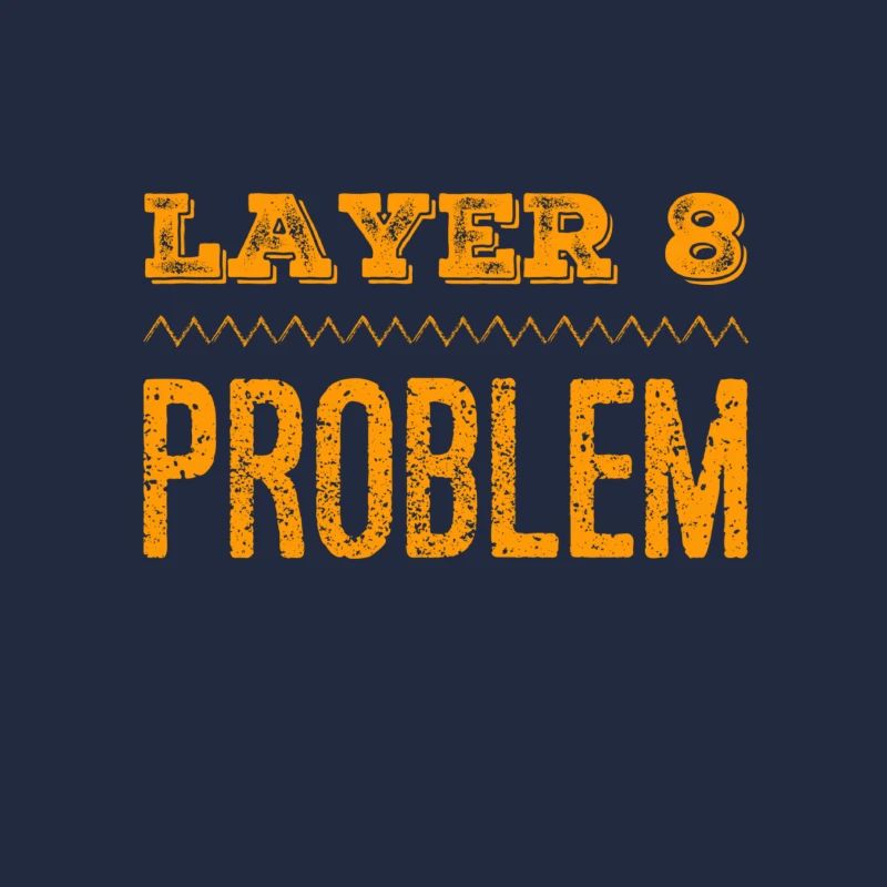 this is what a Layer 8 problem looks like