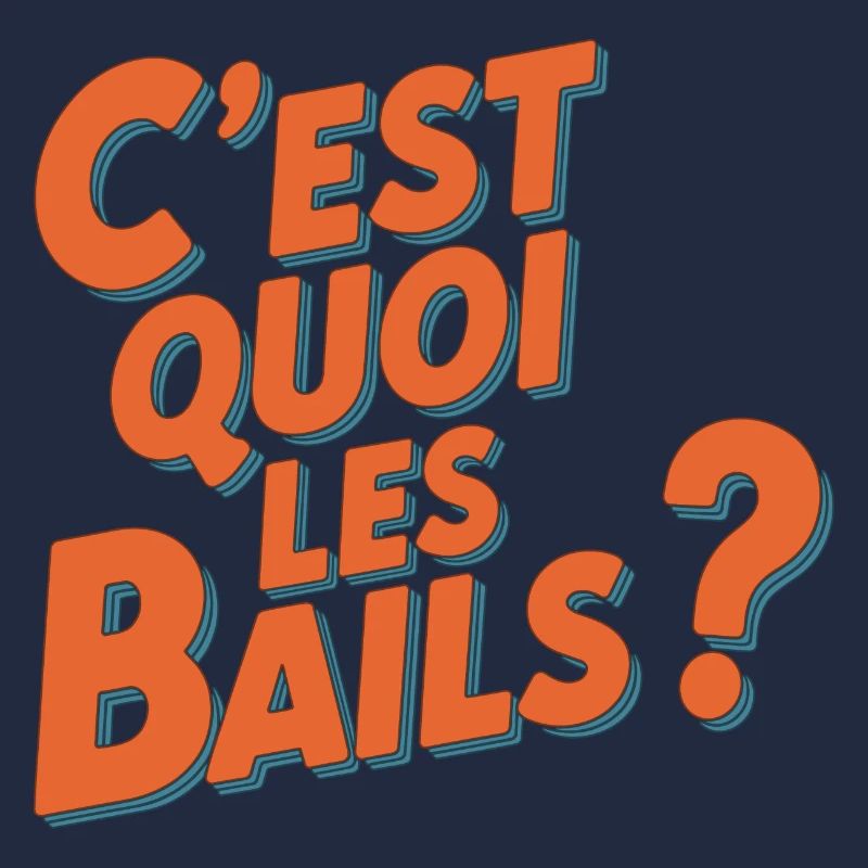 C'est quoi les bails ?