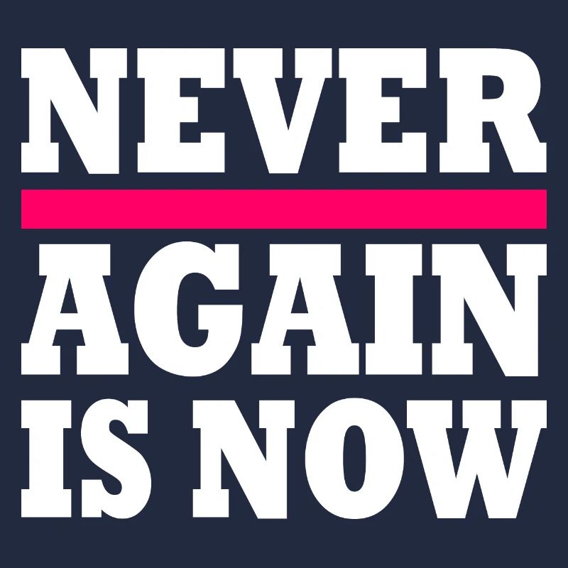 Never again is now
