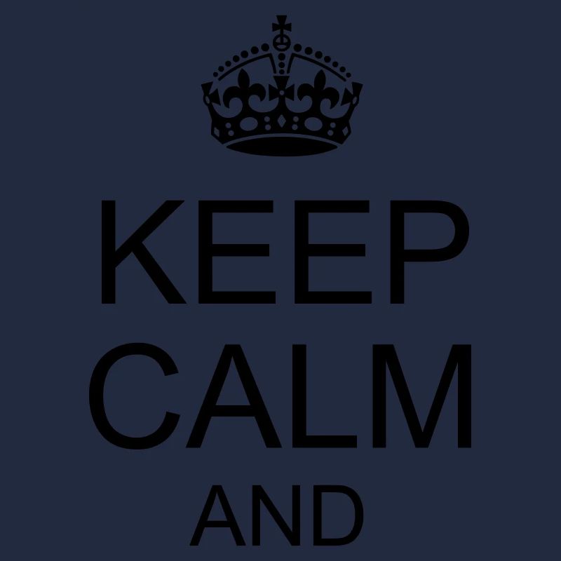 Keep calm and YOUR TEXT