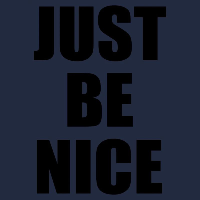 Just be nice