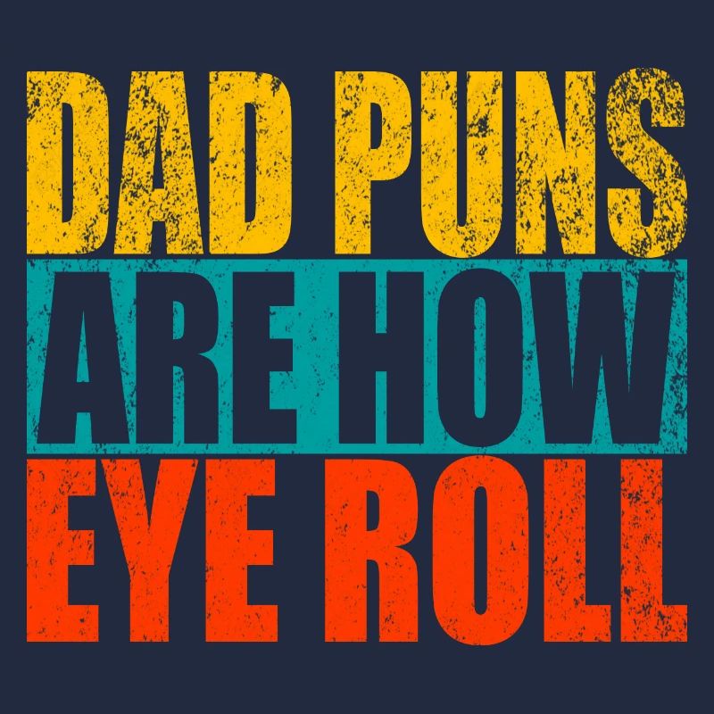 Dad Puns Are How Eye Roll - Funny Father's Gift