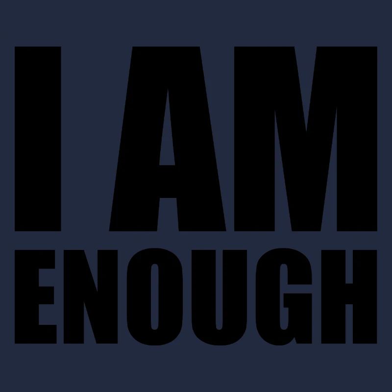 I am enough