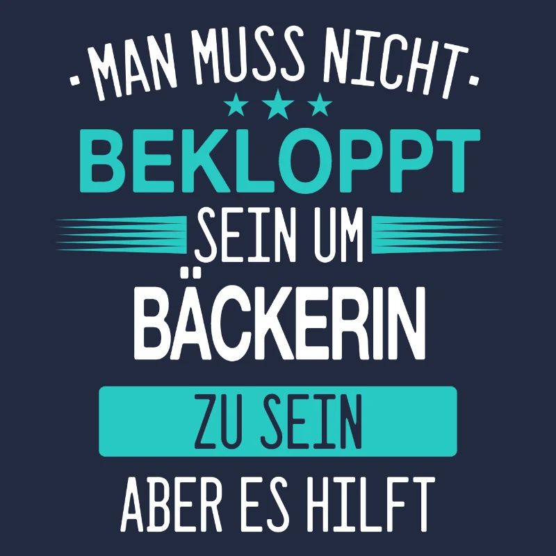 Bäcker Bäckerin Bäckerei Beruf Spruch