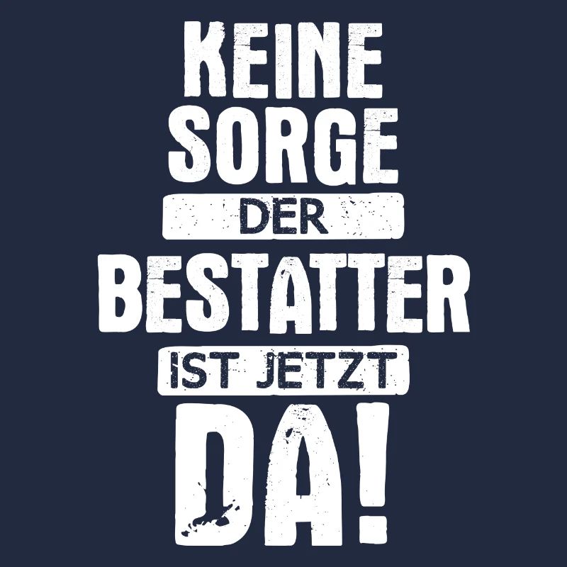 Bestatter Bestatterin Bestatten Beruf Spruch