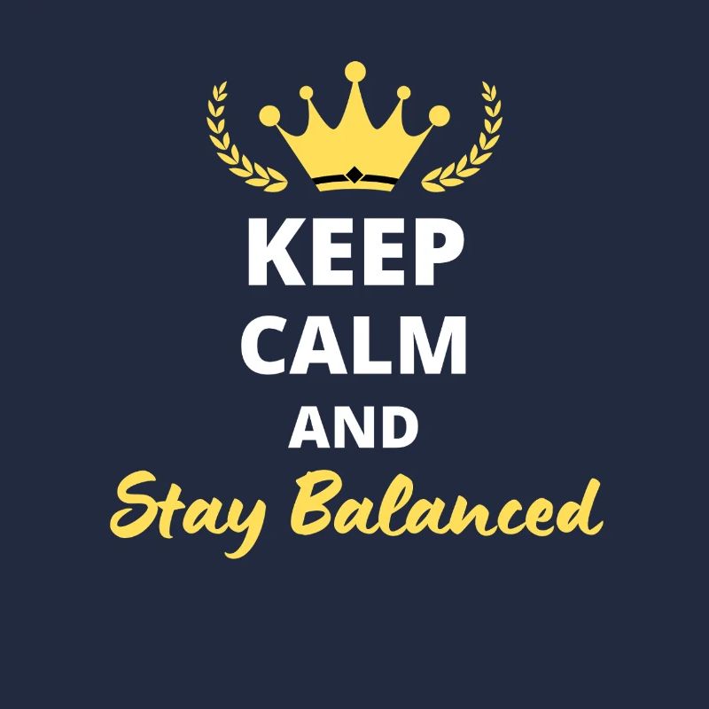 "Keep Calm and Stay Balanced"