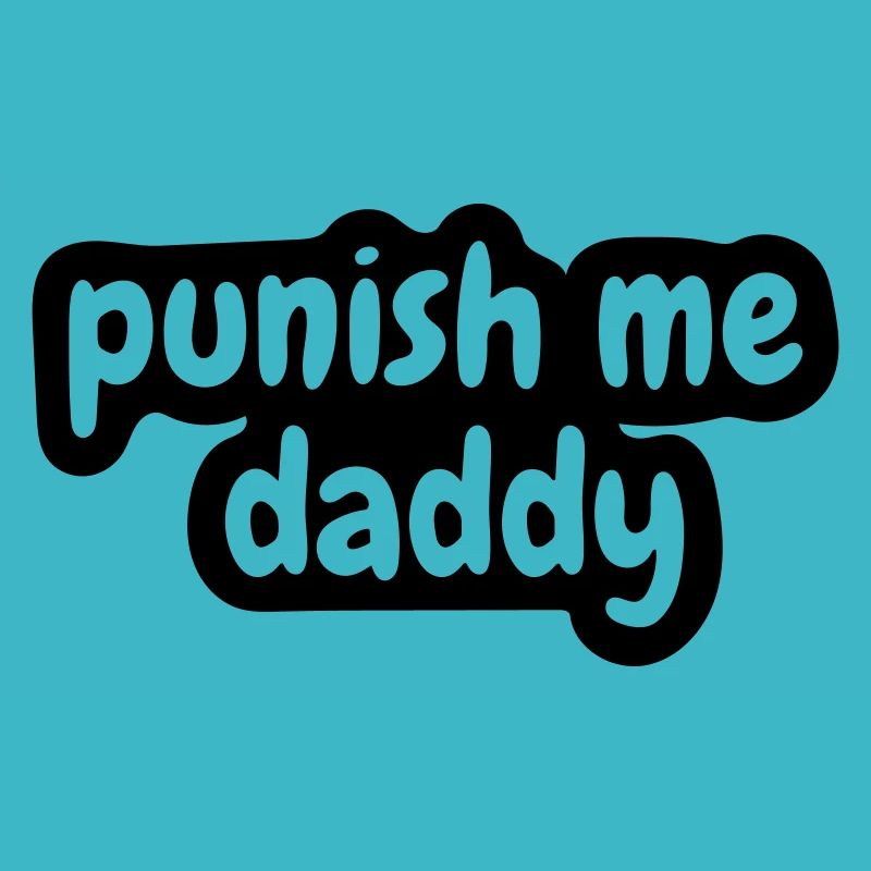 punish me daddy