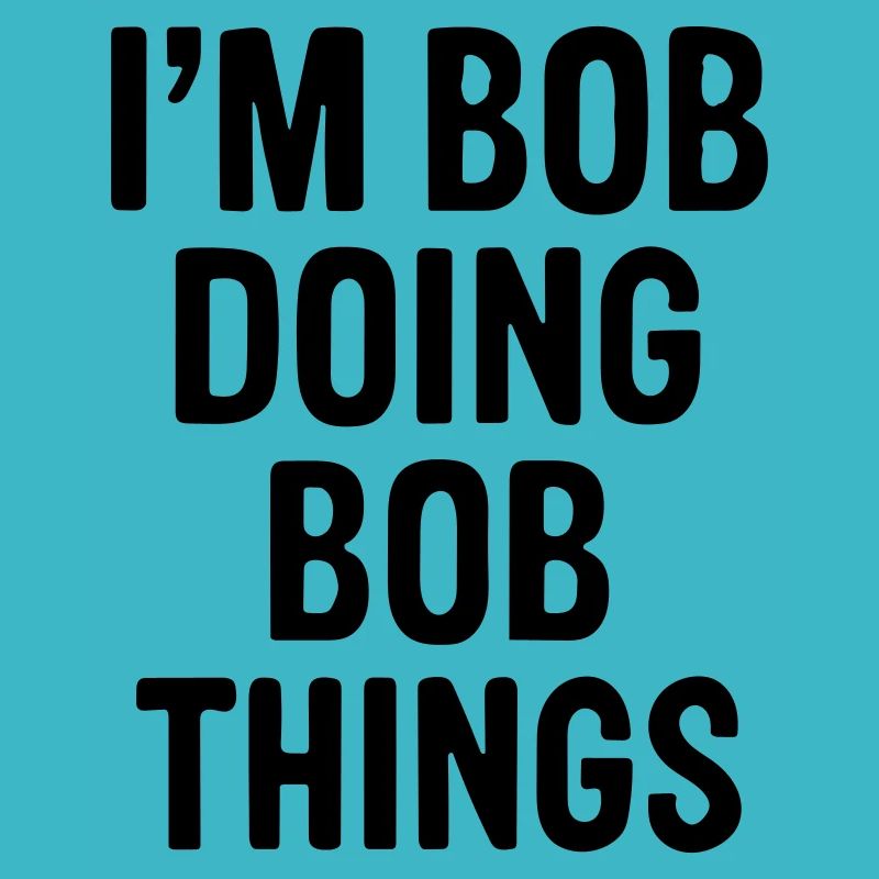 Ich bin Bob und mache Bob-Sachen.