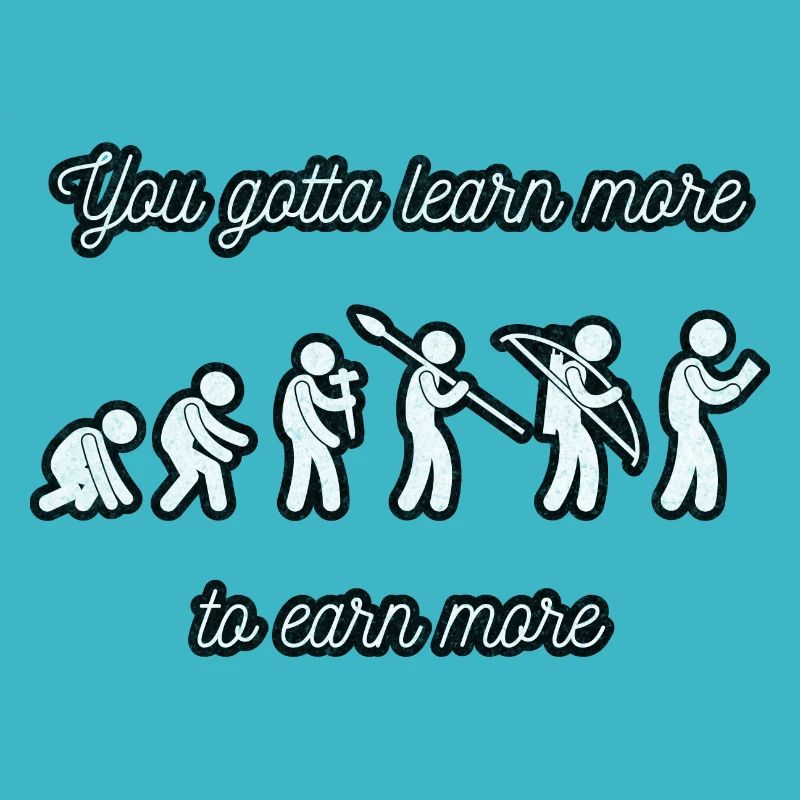 Evolution of You Gotta Learn More Earn More White