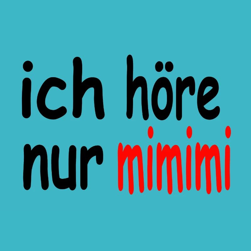 ich höre nur mimimi