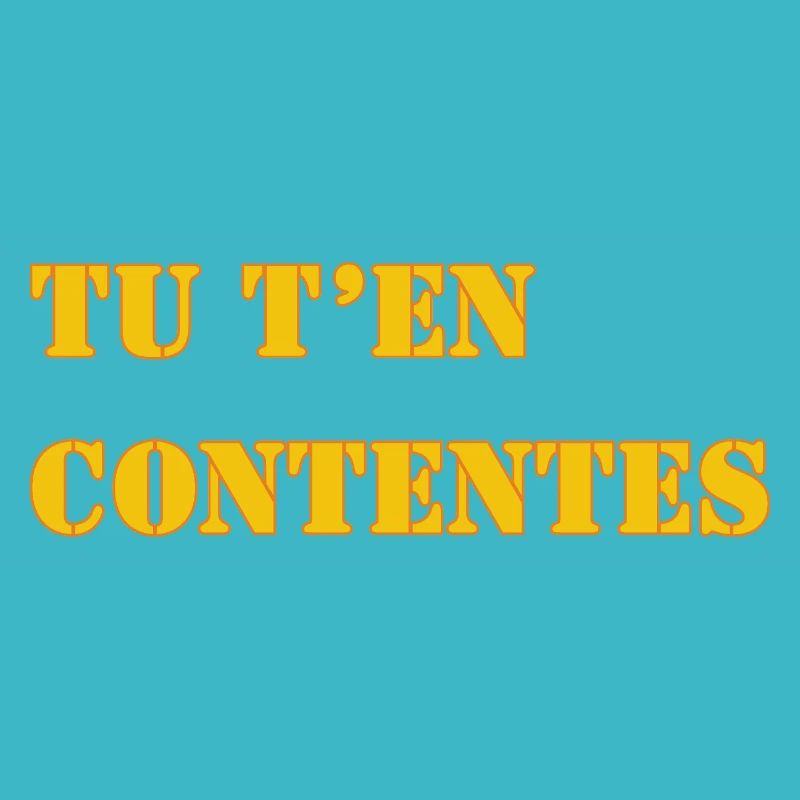 TU T’EN CONTENTES