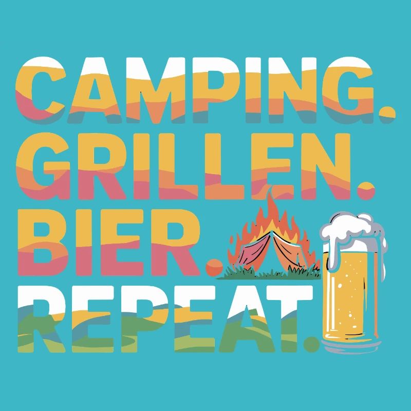 Camping. Grillen. Bier. Repeat.