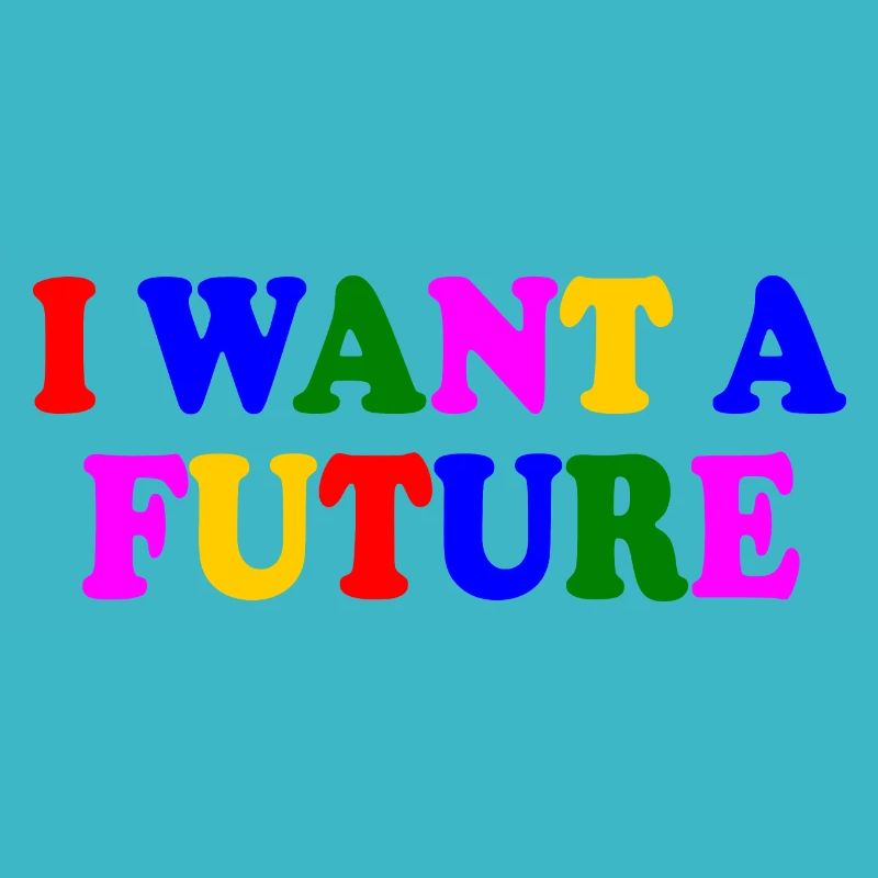 I want a future