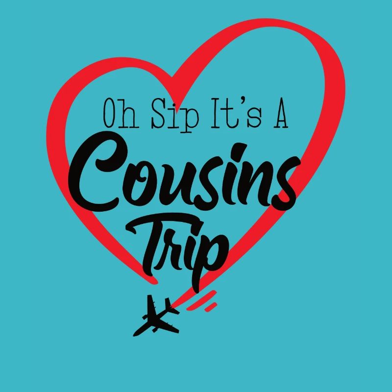 Cousin Weekend Oh Sip Its A Cousin Trip