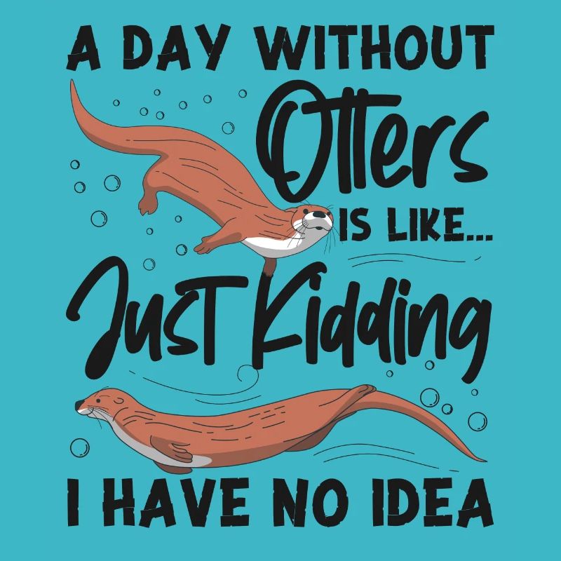 Otter A Day Without Otters Is