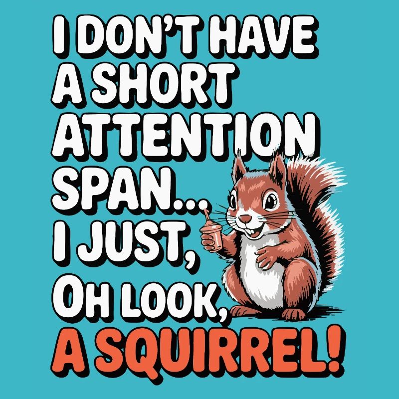 ADHD? Oh look, a squirrel!