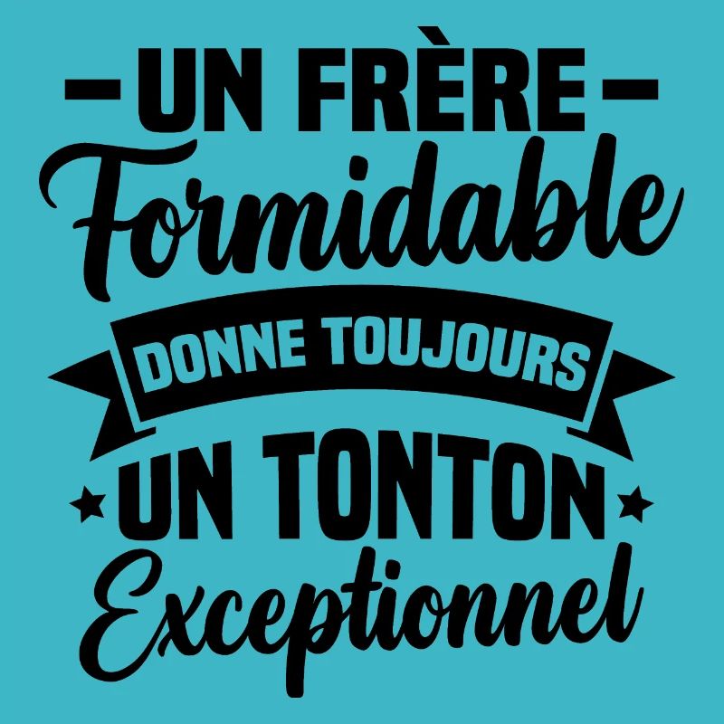 Un frère formidable donne un tonton exceptionnel