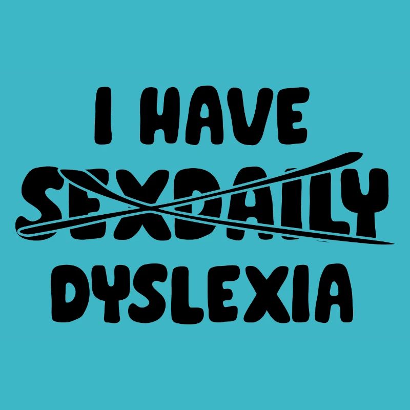 I have dyslexia
