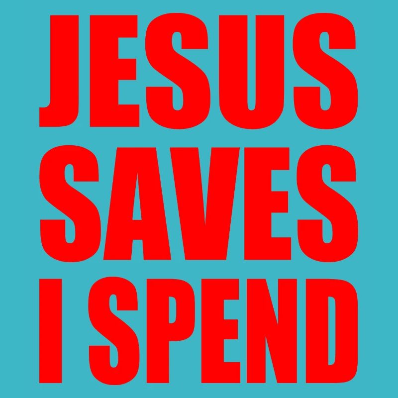 jesus saves i spend