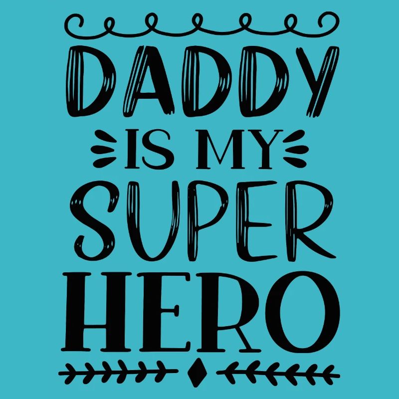 Daddy Is My Super Hero