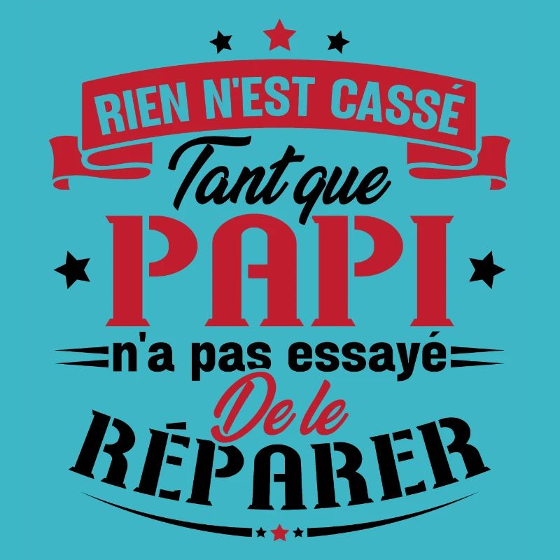 Rien n'est cassé tant que papi le réparer cadeau