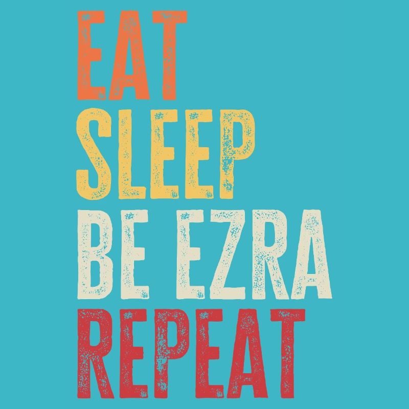 Eat Sleep Be Ezra Repeat Retro Name