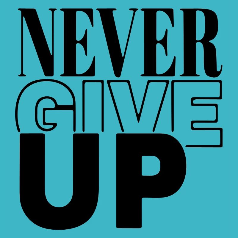 never give up