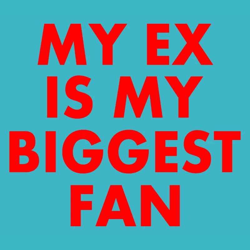 Mon ex est mon plus grand fan