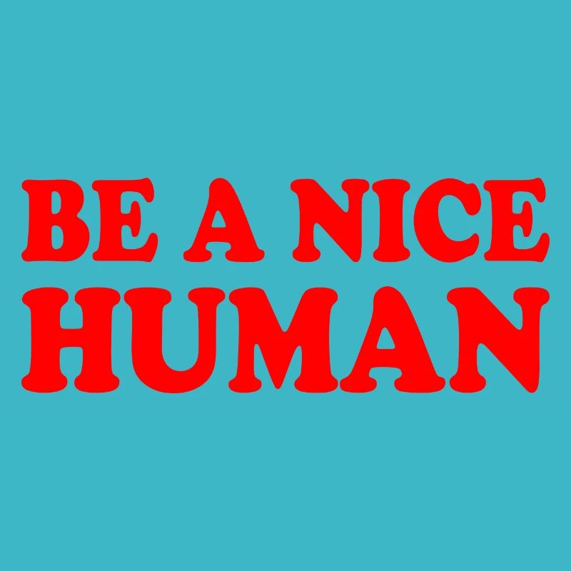 Be a nice human