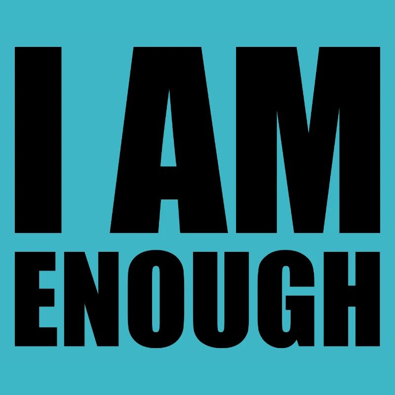 I am enough