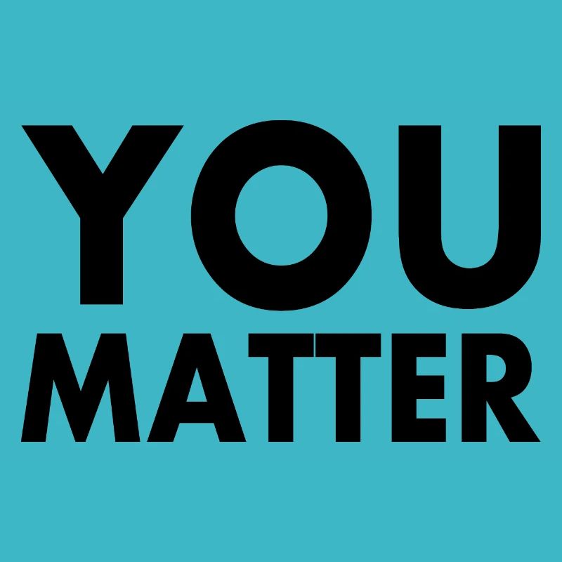 You matter