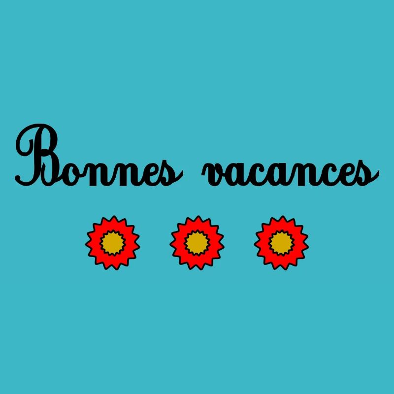 VACANCES. VIVE LES VACANCES. VACANCES. MAÎTRESSE