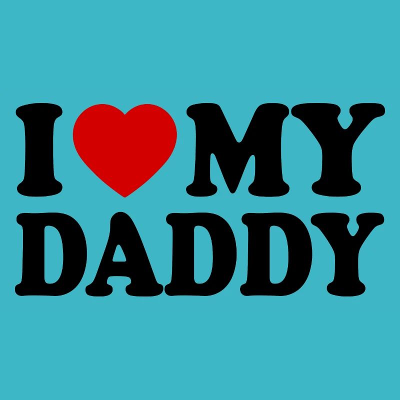 I love my daddy