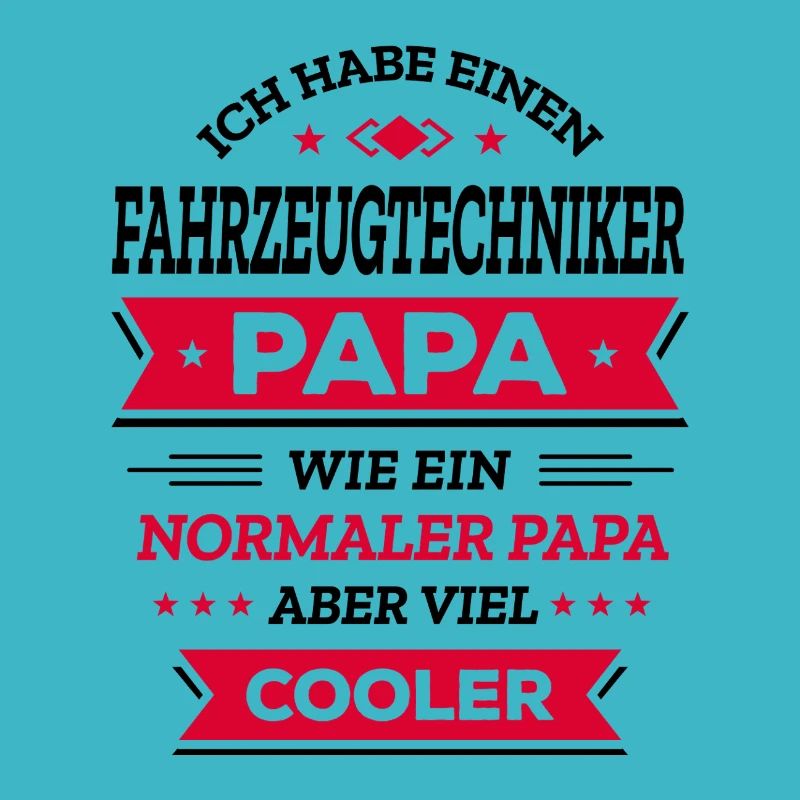 FAHRZEUGTECHNIKER PAPA - COOLER ALS NORMAL, TECH