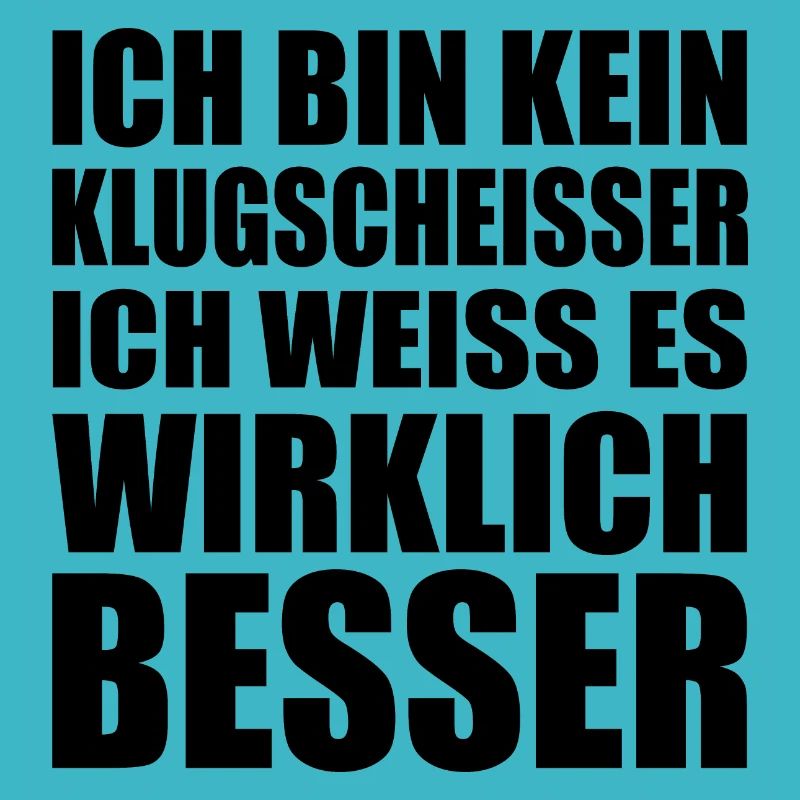 Ich bin kein Klugscheisser ich weiss es wirklich