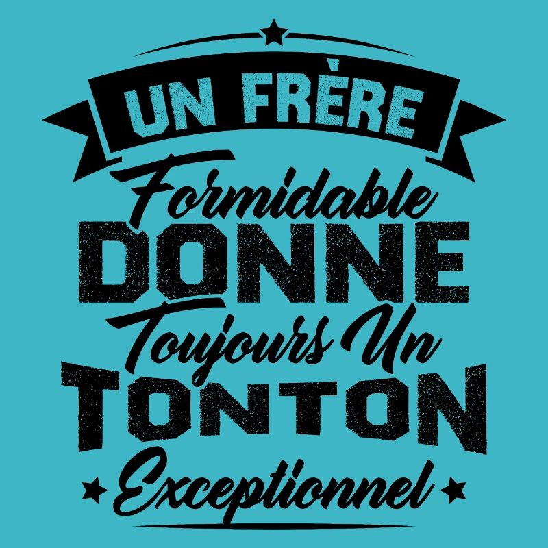 Un frère formidable donne un tonton exceptionnel